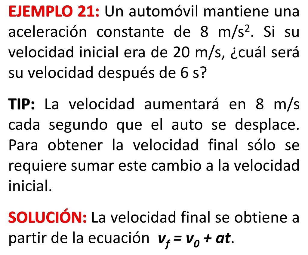 EJEMPLO 21: Un automóvil mantiene una aceleración constante de 8 m/s2