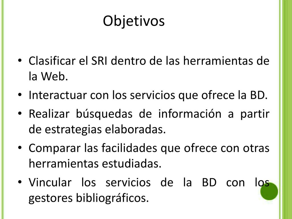 Objetivos Clasificar el SRI dentro de las herramientas de la Web.