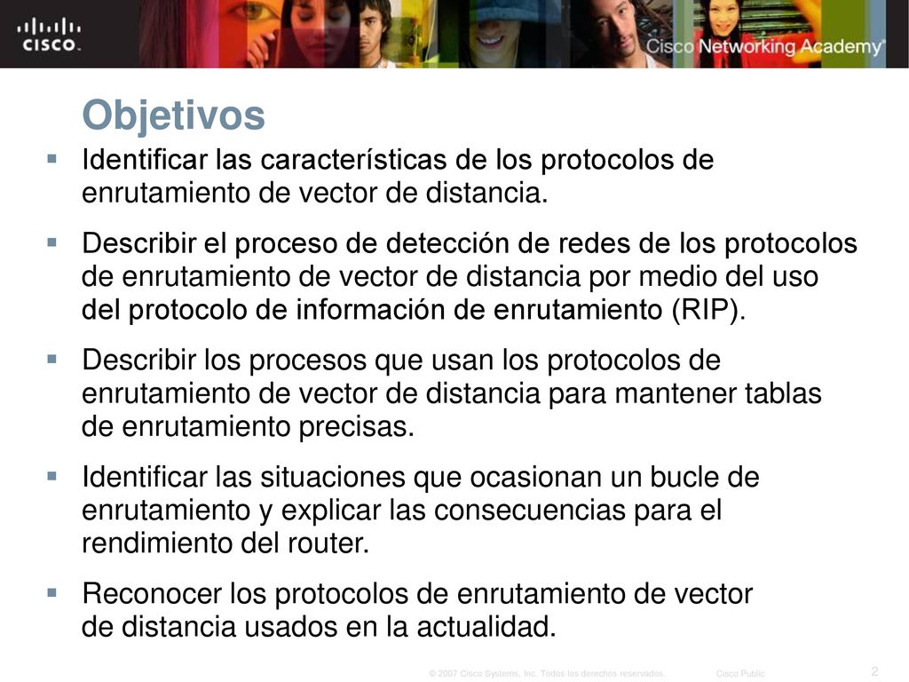 Objetivos Identificar las características de los protocolos de enrutamiento de vector de distancia.
