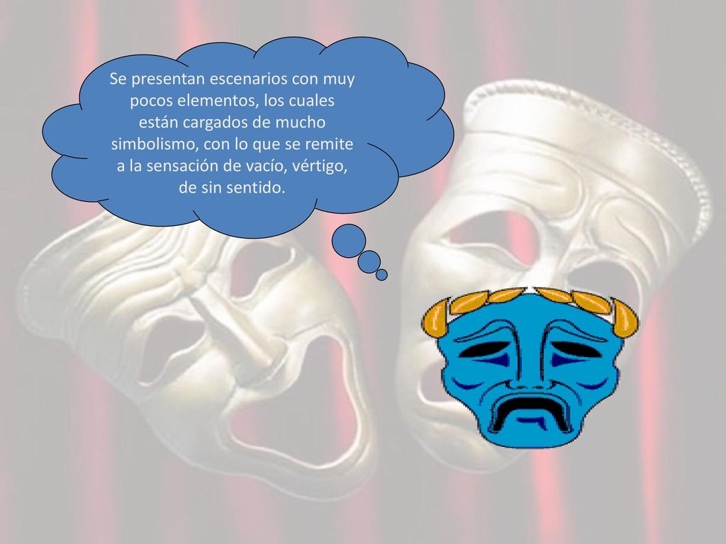 Se presentan escenarios con muy pocos elementos, los cuales están cargados de mucho simbolismo, con lo que se remite a la sensación de vacío, vértigo, de sin sentido.