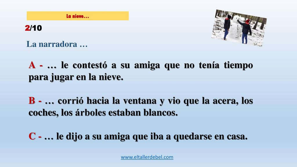C - … le dijo a su amiga que iba a quedarse en casa.