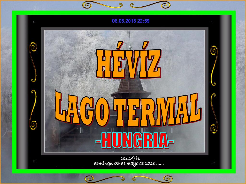 HÉVÍZ LAGO TERMAL -HUNGRIA- domingo, 06 de mayo de 2018 …… 22:58 h.