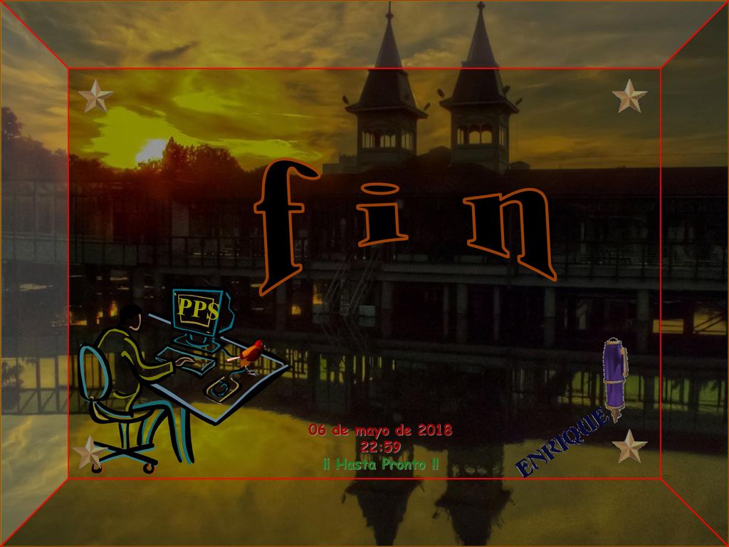 f i n PPS 06 de mayo de :58 ¡¡ Hasta Pronto !!