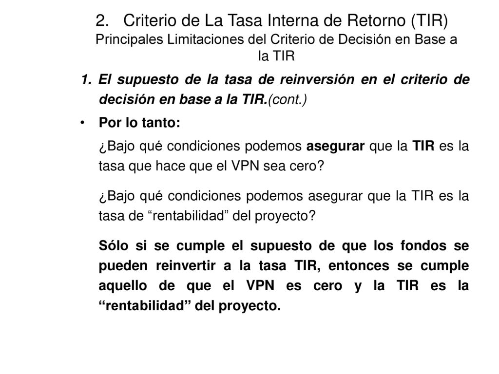 2. Criterio de La Tasa Interna de Retorno (TIR) Principales Limitaciones del Criterio de Decisión en Base a la TIR
