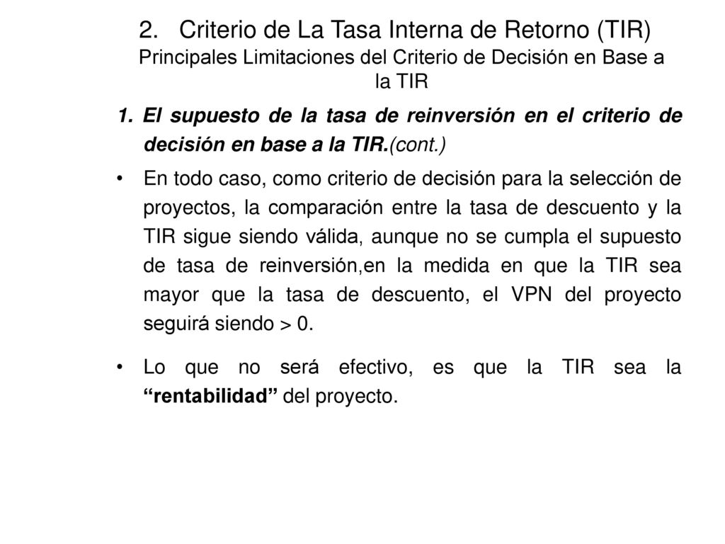 2. Criterio de La Tasa Interna de Retorno (TIR) Principales Limitaciones del Criterio de Decisión en Base a la TIR