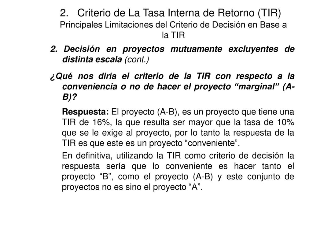 2. Criterio de La Tasa Interna de Retorno (TIR) Principales Limitaciones del Criterio de Decisión en Base a la TIR