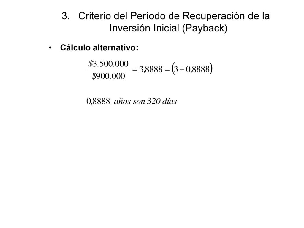 3. Criterio del Período de Recuperación de la Inversión Inicial (Payback)