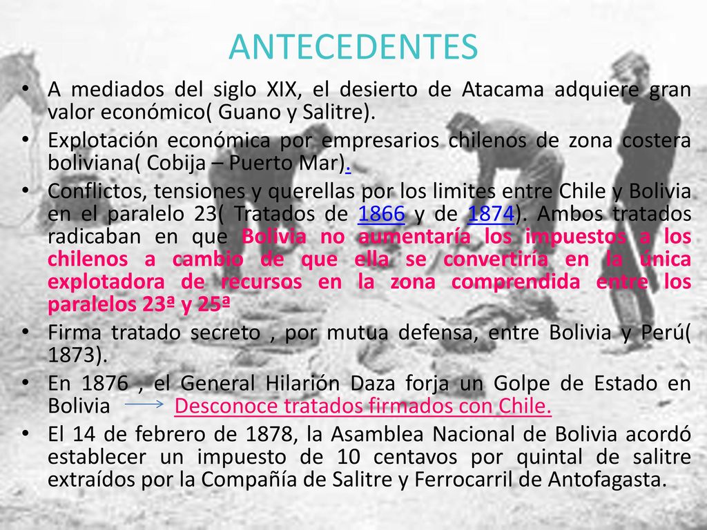 ANTECEDENTES A mediados del siglo XIX, el desierto de Atacama adquiere gran valor económico( Guano y Salitre).