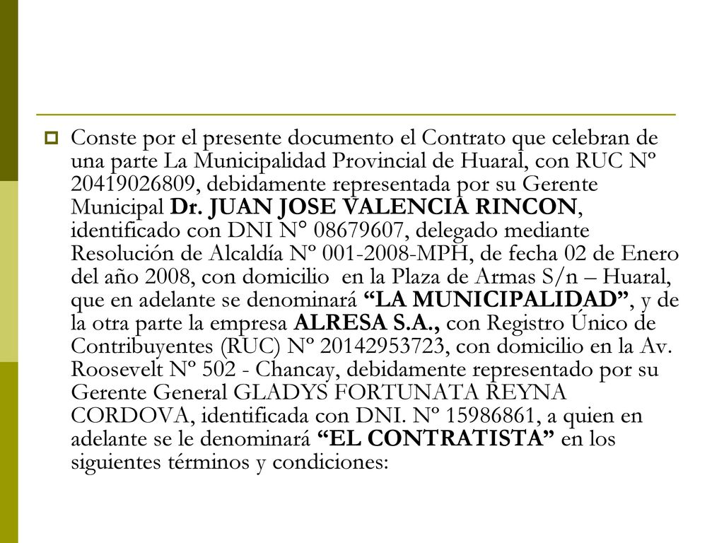 Conste por el presente documento el Contrato que celebran de una parte La Municipalidad Provincial de Huaral, con RUC Nº , debidamente representada por su Gerente Municipal Dr.