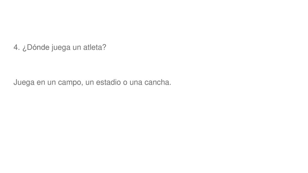 4. ¿Dónde juega un atleta Juega en un campo, un estadio o una cancha.
