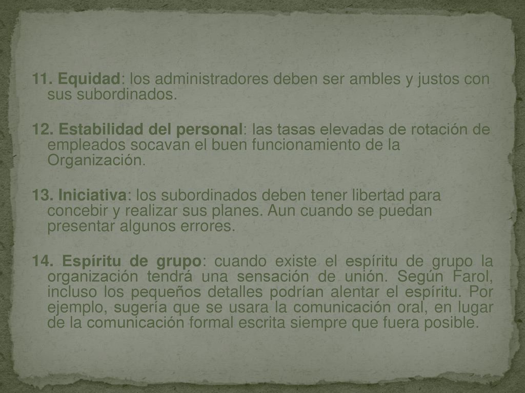 11. Equidad: los administradores deben ser ambles y justos con sus subordinados.