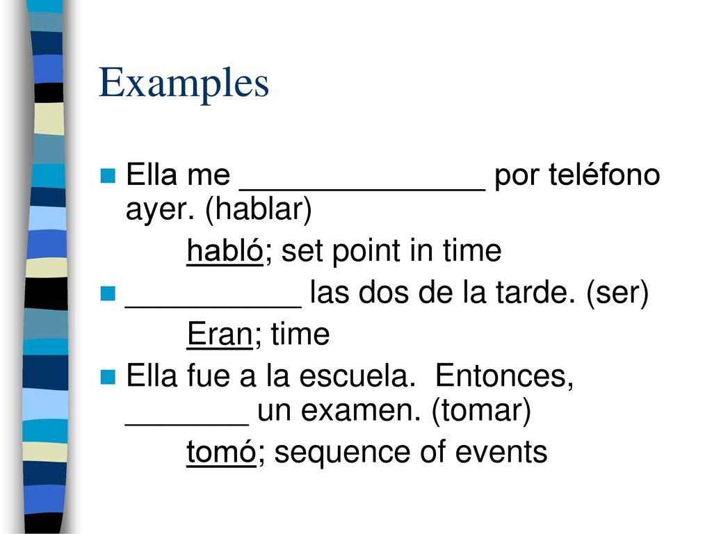 Examples Ella me ______________ por teléfono ayer. (hablar)
