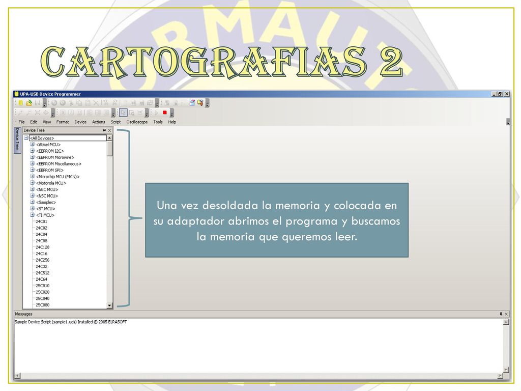 CARTOGRAFIAS 2 Una vez desoldada la memoria y colocada en su adaptador abrimos el programa y buscamos la memoria que queremos leer.