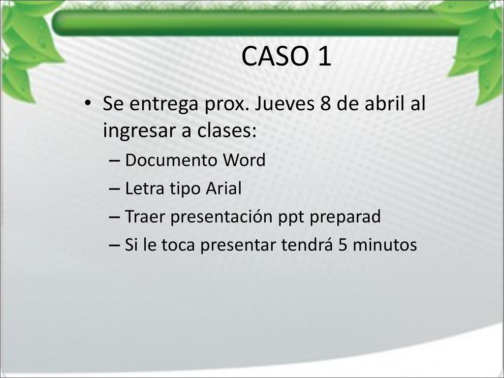 CASO 1 Se entrega prox. Jueves 8 de abril al ingresar a clases: