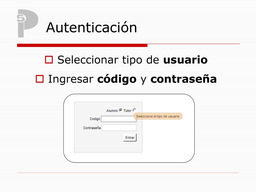 Autenticación Seleccionar tipo de usuario Ingresar código y contraseña