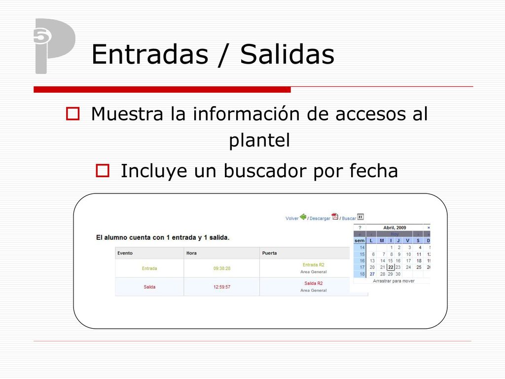Entradas / Salidas Muestra la información de accesos al plantel