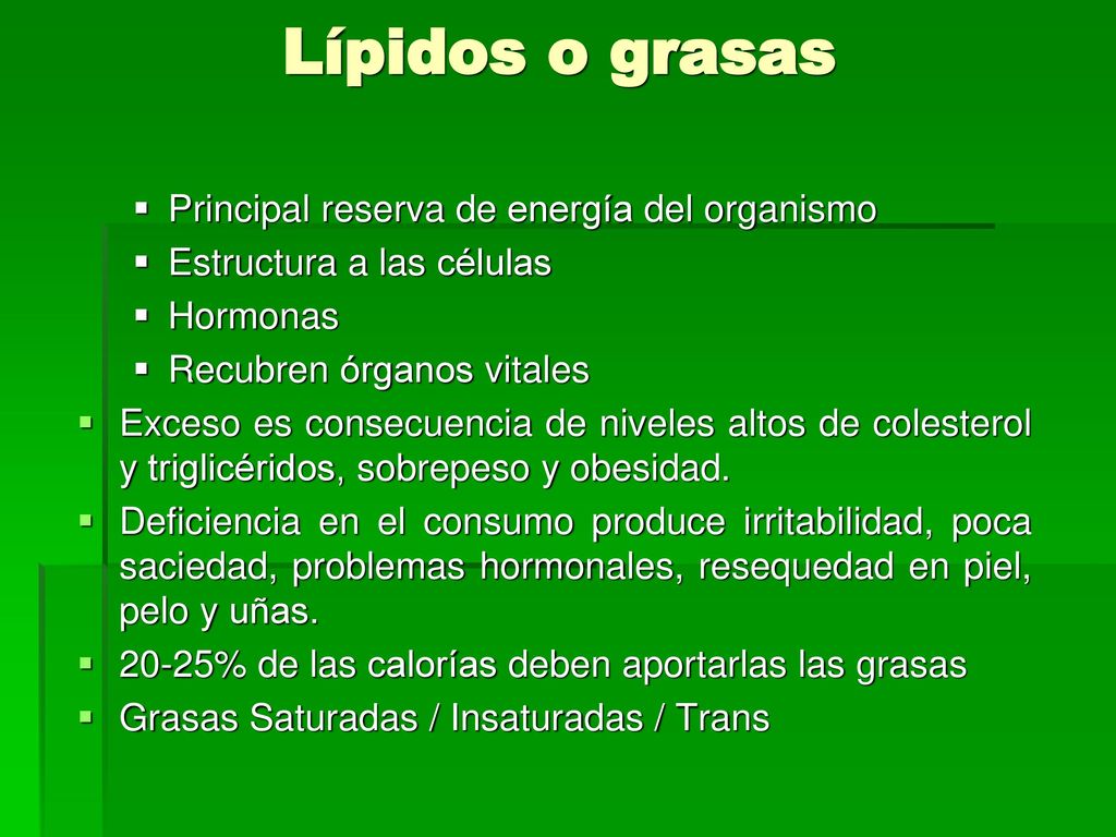 Lípidos o grasas Principal reserva de energía del organismo