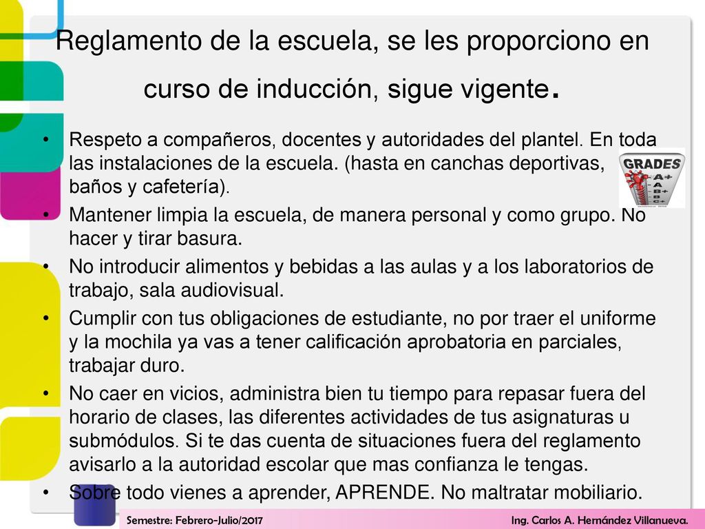 Reglamento de la escuela, se les proporciono en curso de inducción, sigue vigente.