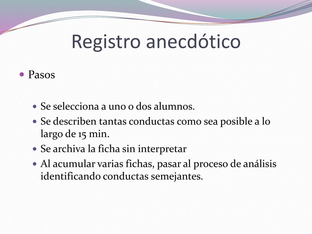 Registro anecdótico Pasos Se selecciona a uno o dos alumnos.