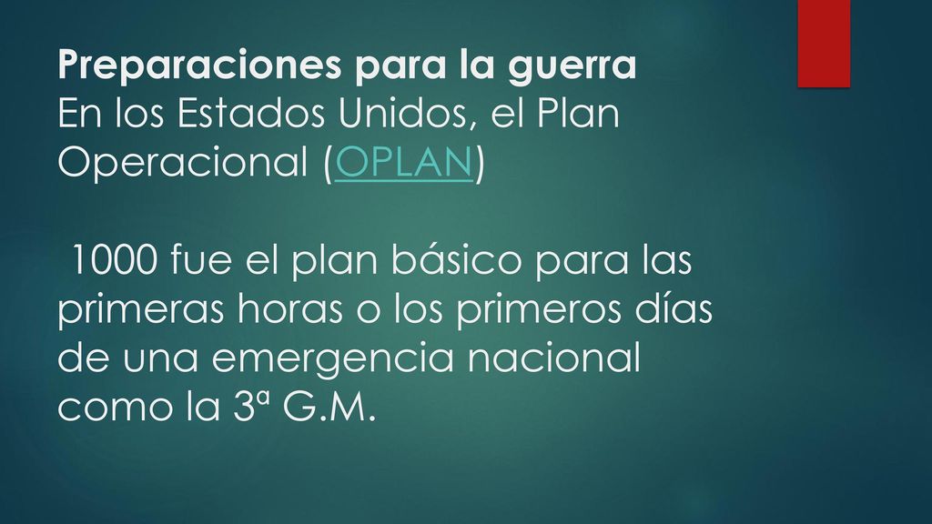 Preparaciones para la guerra En los Estados Unidos, el Plan Operacional (OPLAN) 1000 fue el plan básico para las primeras horas o los primeros días de una emergencia nacional como la 3ª G.M.