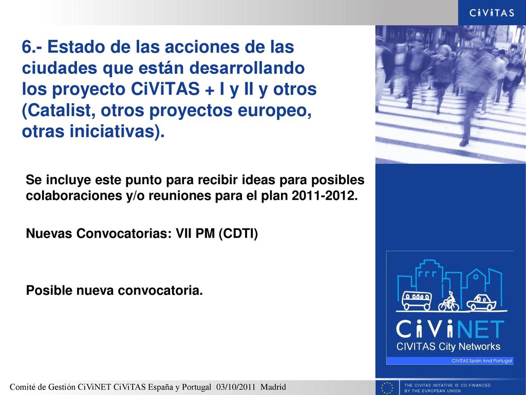 6.- Estado de las acciones de las ciudades que están desarrollando los proyecto CiViTAS + I y II y otros (Catalist, otros proyectos europeo, otras iniciativas).