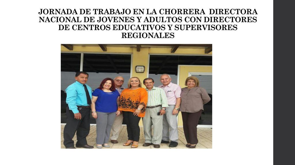 JORNADA DE TRABAJO EN LA CHORRERA DIRECTORA NACIONAL DE JOVENES Y ADULTOS CON DIRECTORES DE CENTROS EDUCATIVOS Y SUPERVISORES REGIONALES