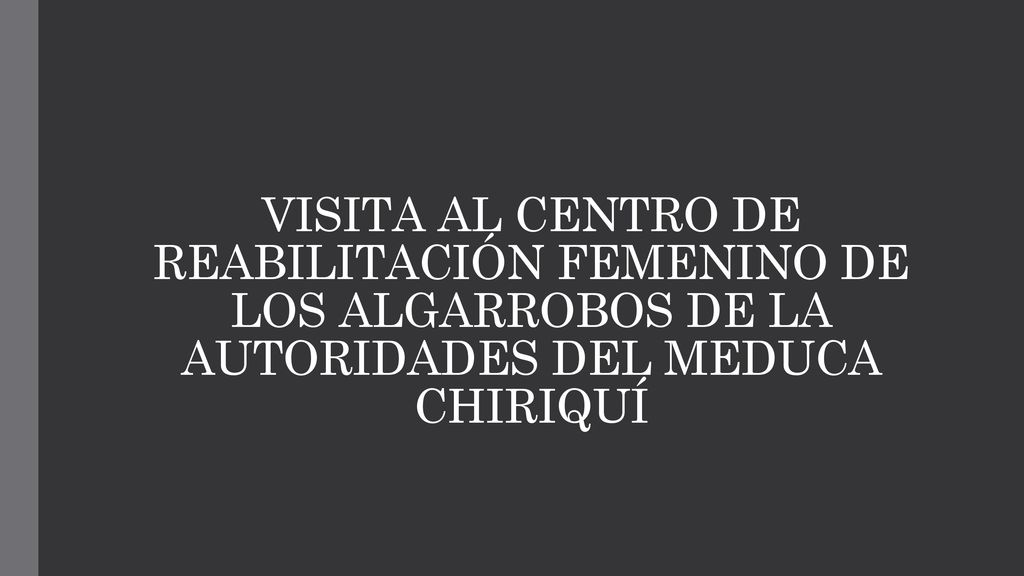 VISITA AL CENTRO DE REABILITACIÓN FEMENINO DE LOS ALGARROBOS DE LA AUTORIDADES DEL MEDUCA CHIRIQUÍ