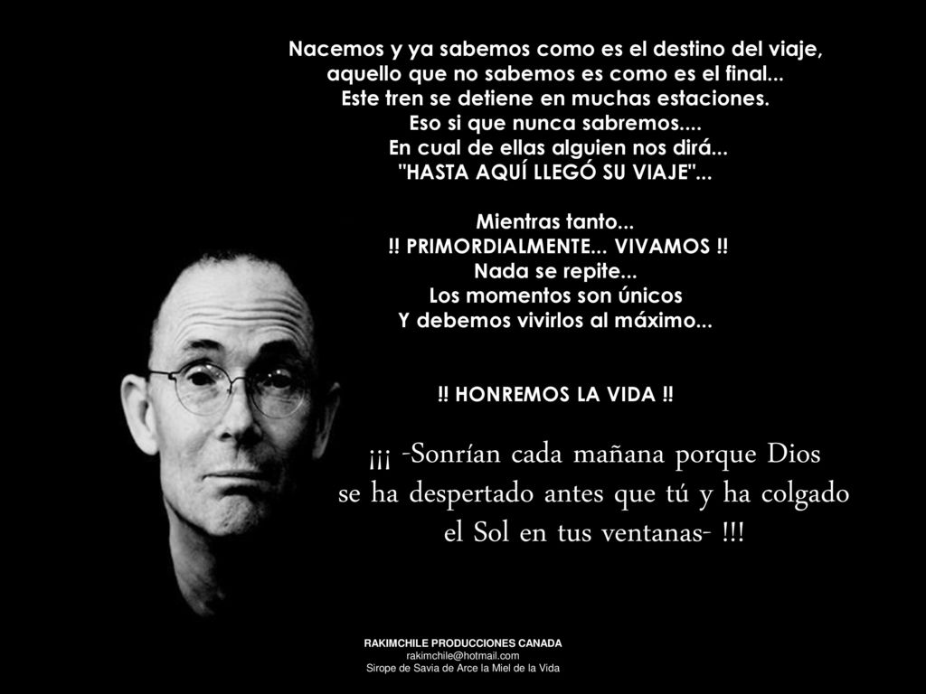 Nacemos y ya sabemos como es el destino del viaje, aquello que no sabemos es como es el final...