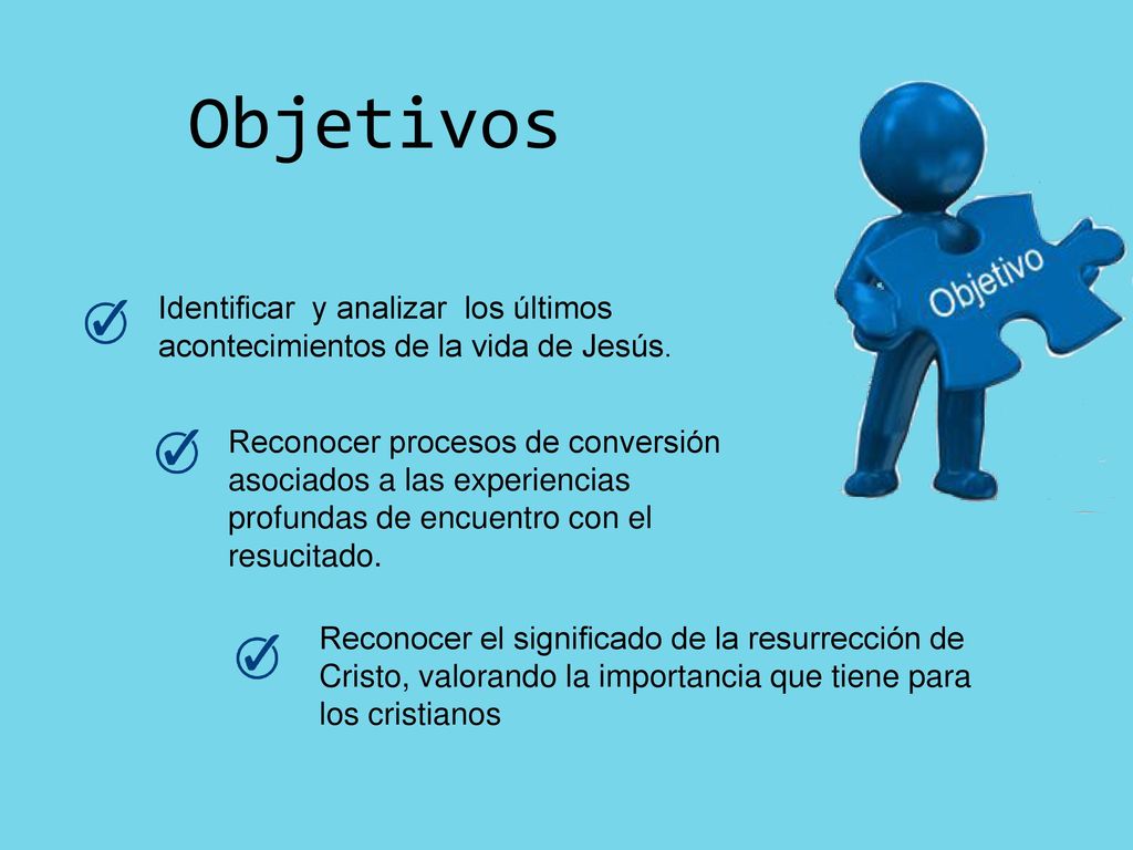 Objetivos Identificar y analizar los últimos acontecimientos de la vida de Jesús.