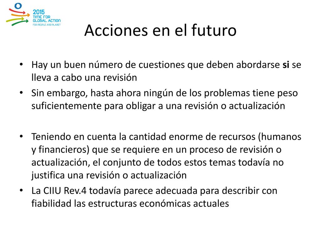 Acciones en el futuro Hay un buen número de cuestiones que deben abordarse si se lleva a cabo una revisión.