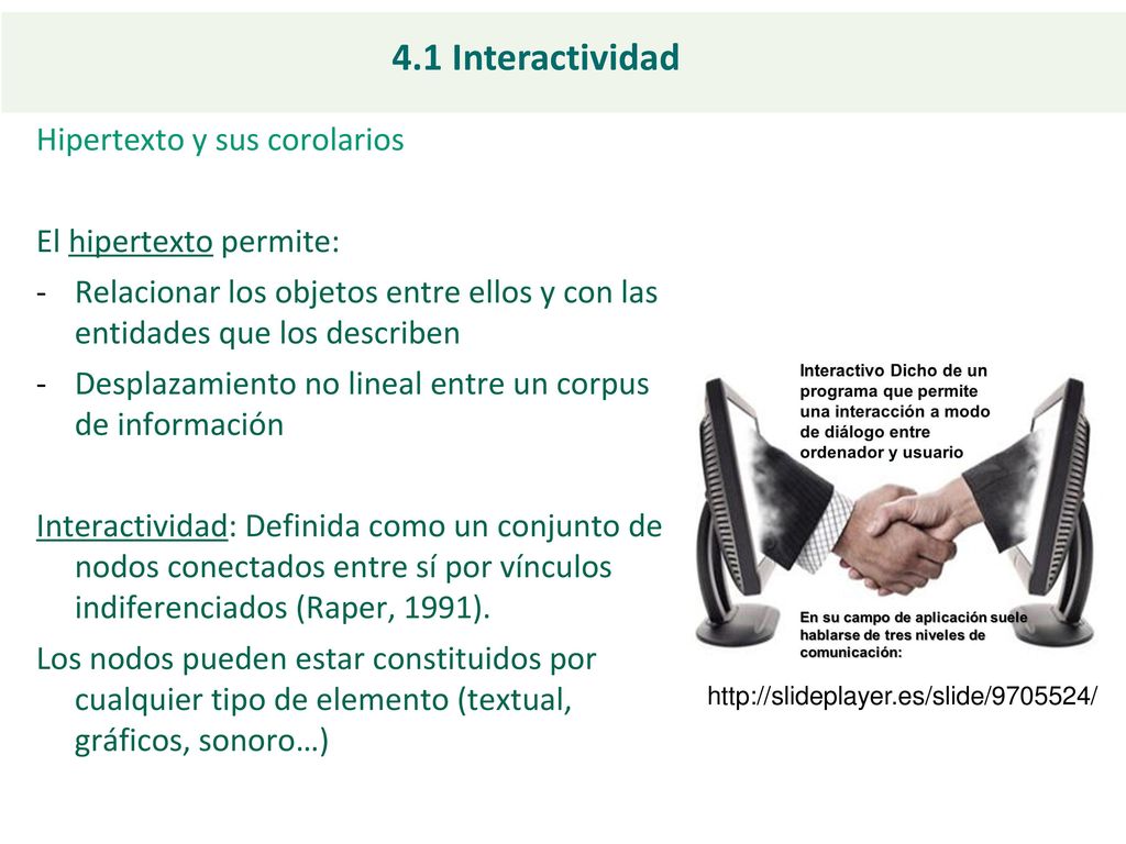 4.1 Interactividad Hipertexto y sus corolarios El hipertexto permite: