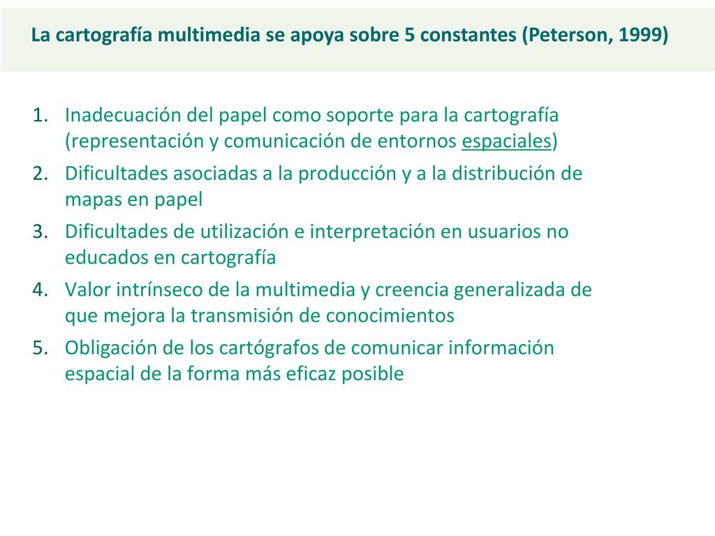 La cartografía multimedia se apoya sobre 5 constantes (Peterson, 1999)