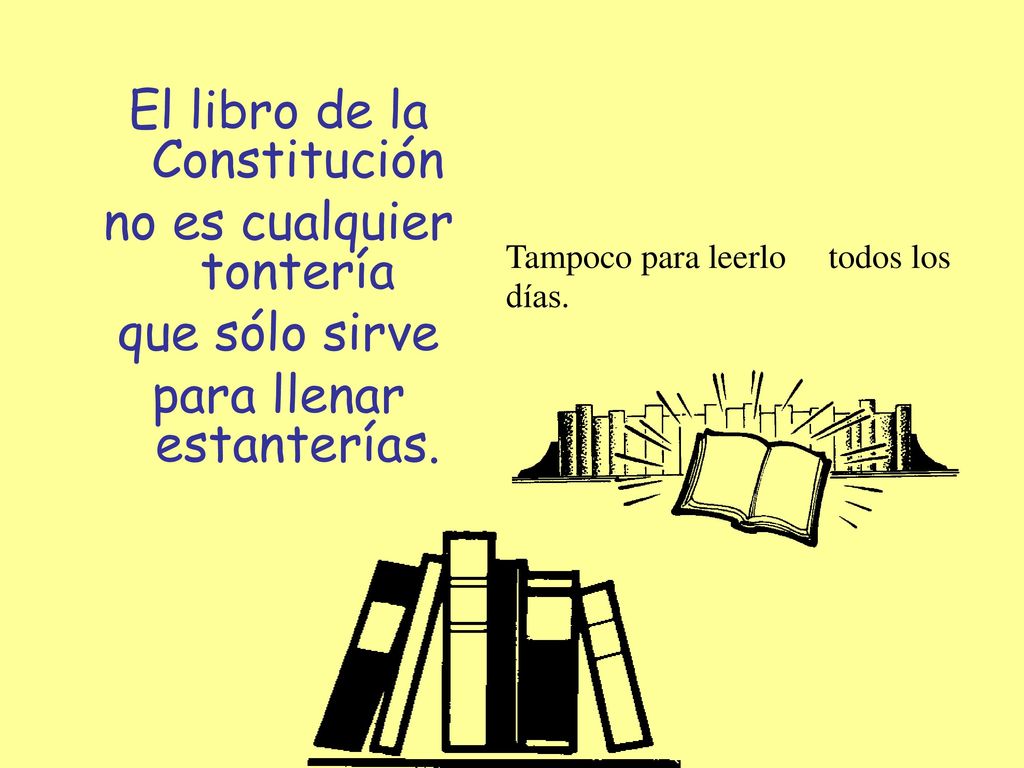 El libro de la Constitución no es cualquier tontería que sólo sirve