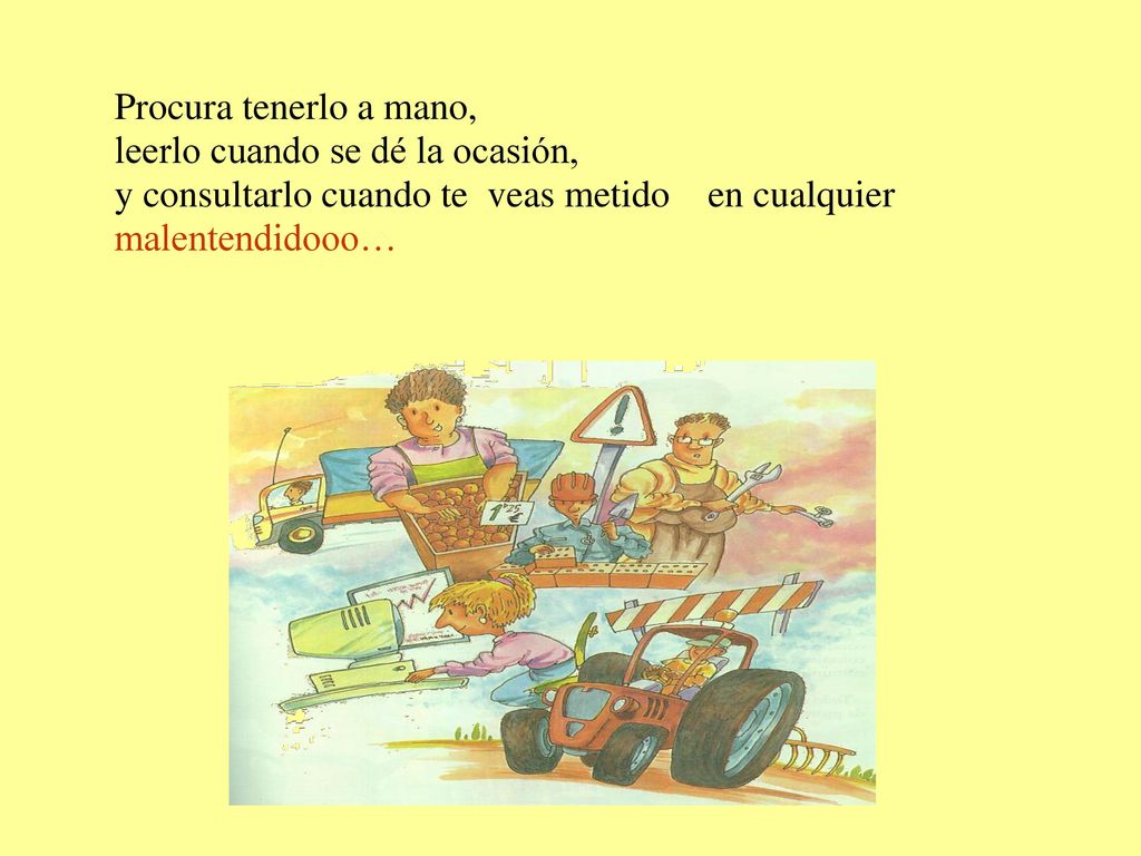 Procura tenerlo a mano, leerlo cuando se dé la ocasión, y consultarlo cuando te veas metido en cualquier malentendidooo…