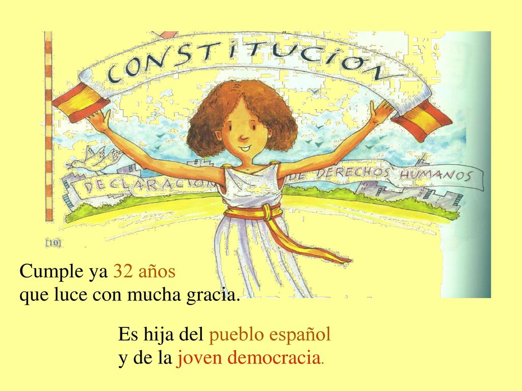 Cumple ya 32 años que luce con mucha gracia. Es hija del pueblo español y de la joven democracia.