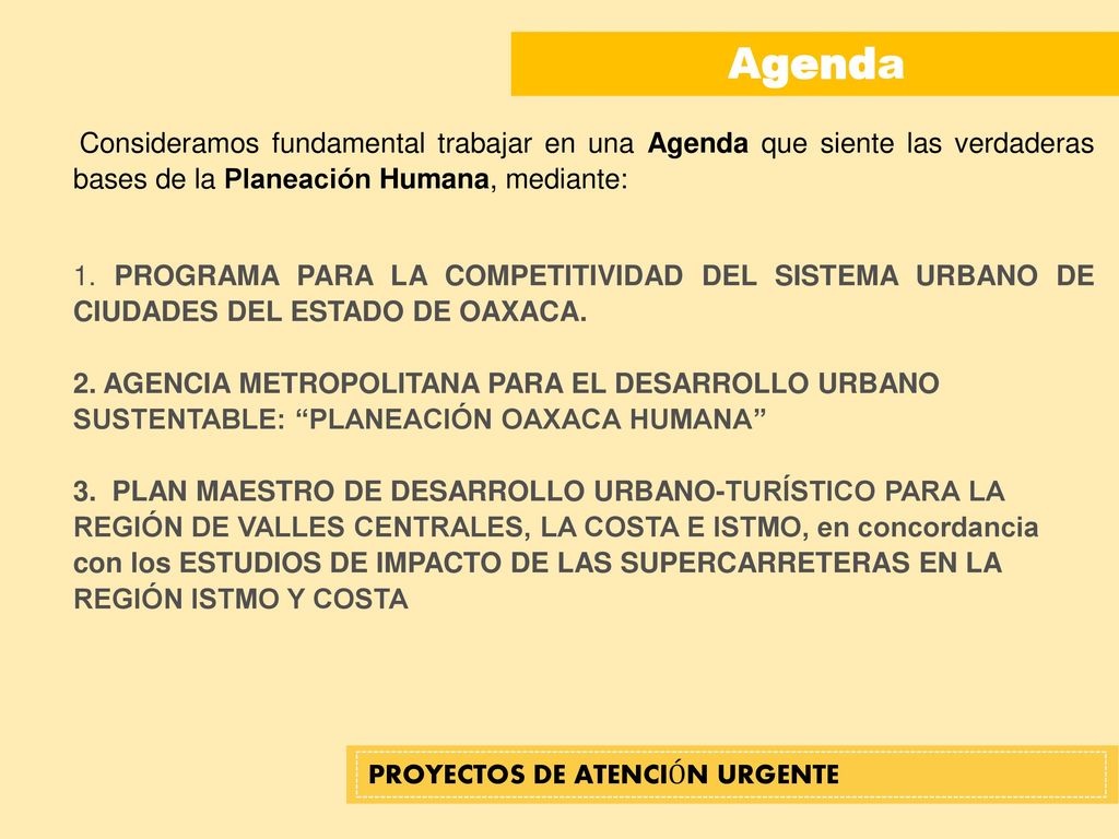 Agenda Consideramos fundamental trabajar en una Agenda que siente las verdaderas bases de la Planeación Humana, mediante: