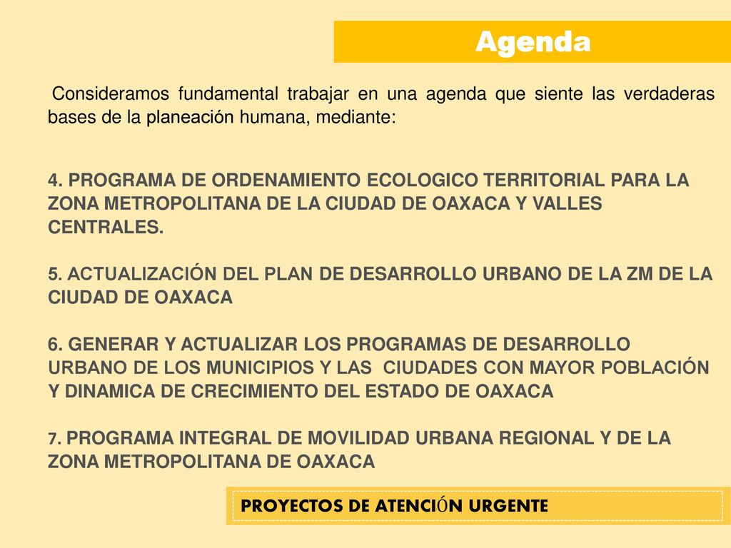 Agenda Consideramos fundamental trabajar en una agenda que siente las verdaderas bases de la planeación humana, mediante: