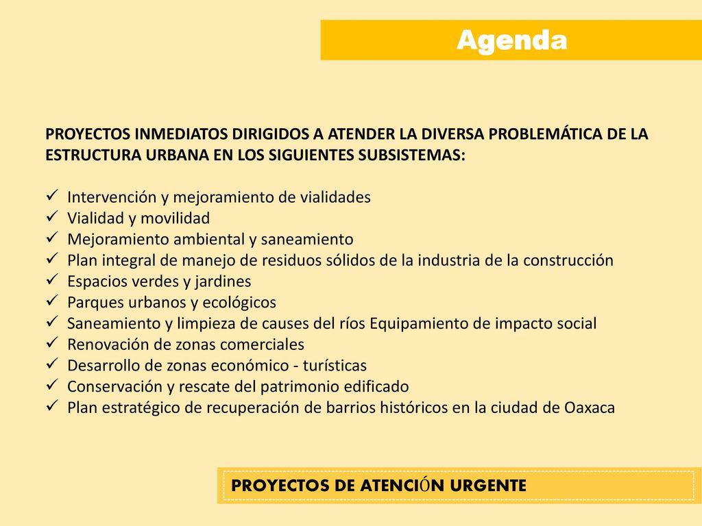 Agenda PROYECTOS INMEDIATOS DIRIGIDOS A ATENDER LA DIVERSA PROBLEMÁTICA DE LA ESTRUCTURA URBANA EN LOS SIGUIENTES SUBSISTEMAS: