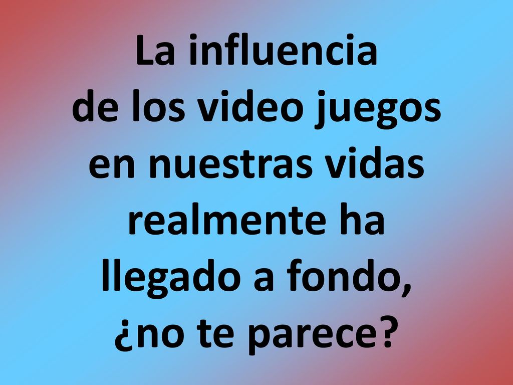 La influencia de los video juegos en nuestras vidas realmente ha llegado a fondo, ¿no te parece