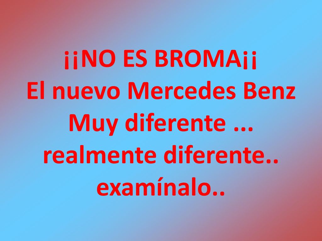 ¡¡NO ES BROMA¡¡ El nuevo Mercedes Benz Muy diferente ... realmente diferente.. examínalo..