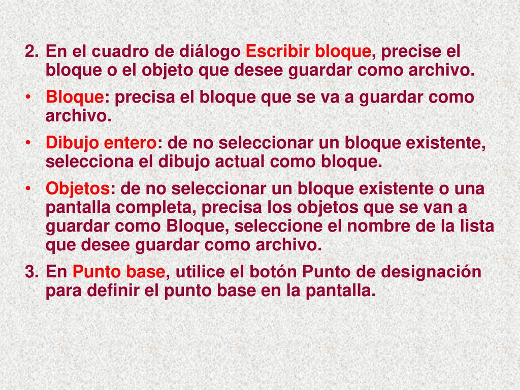 En el cuadro de diálogo Escribir bloque, precise el bloque o el objeto que desee guardar como archivo.