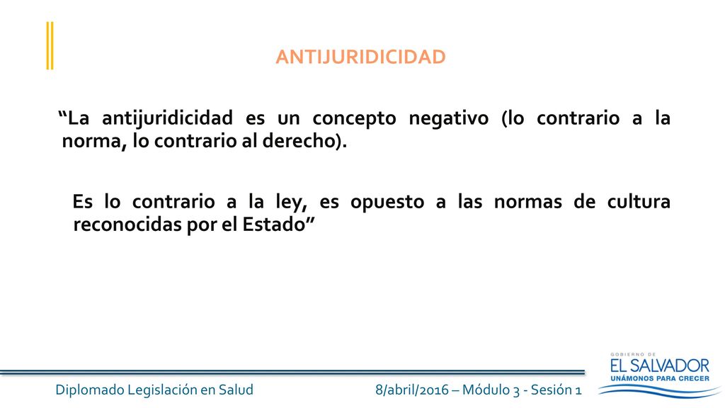 ANTIJURIDICIDAD La antijuridicidad es un concepto negativo (lo contrario a la norma, lo contrario al derecho).