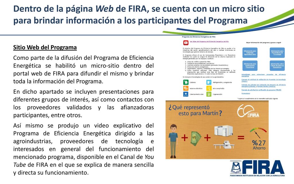 Dentro de la página Web de FIRA, se cuenta con un micro sitio para brindar información a los participantes del Programa