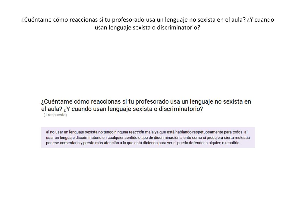 ¿Cuéntame cómo reaccionas si tu profesorado usa un lenguaje no sexista en el aula.