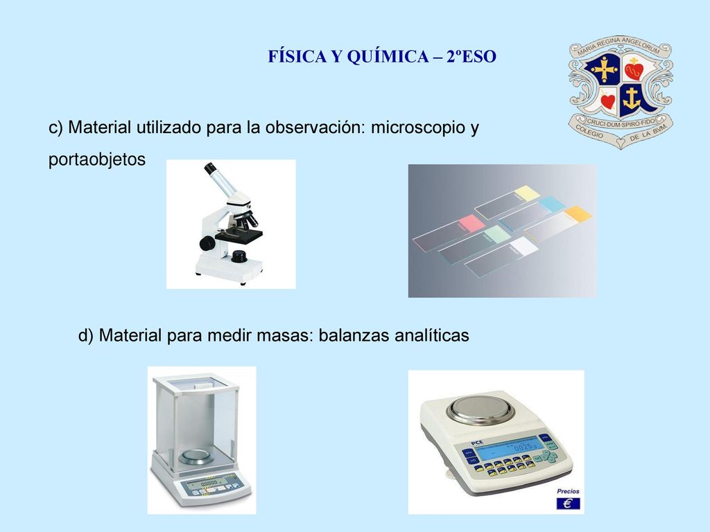 FÍSICA Y QUÍMICA – 2ºESO c) Material utilizado para la observación: microscopio y.