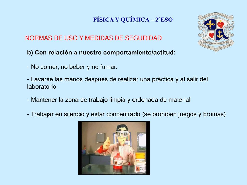FÍSICA Y QUÍMICA – 2ºESO NORMAS DE USO Y MEDIDAS DE SEGURIDAD. b) Con relación a nuestro comportamiento/actitud:
