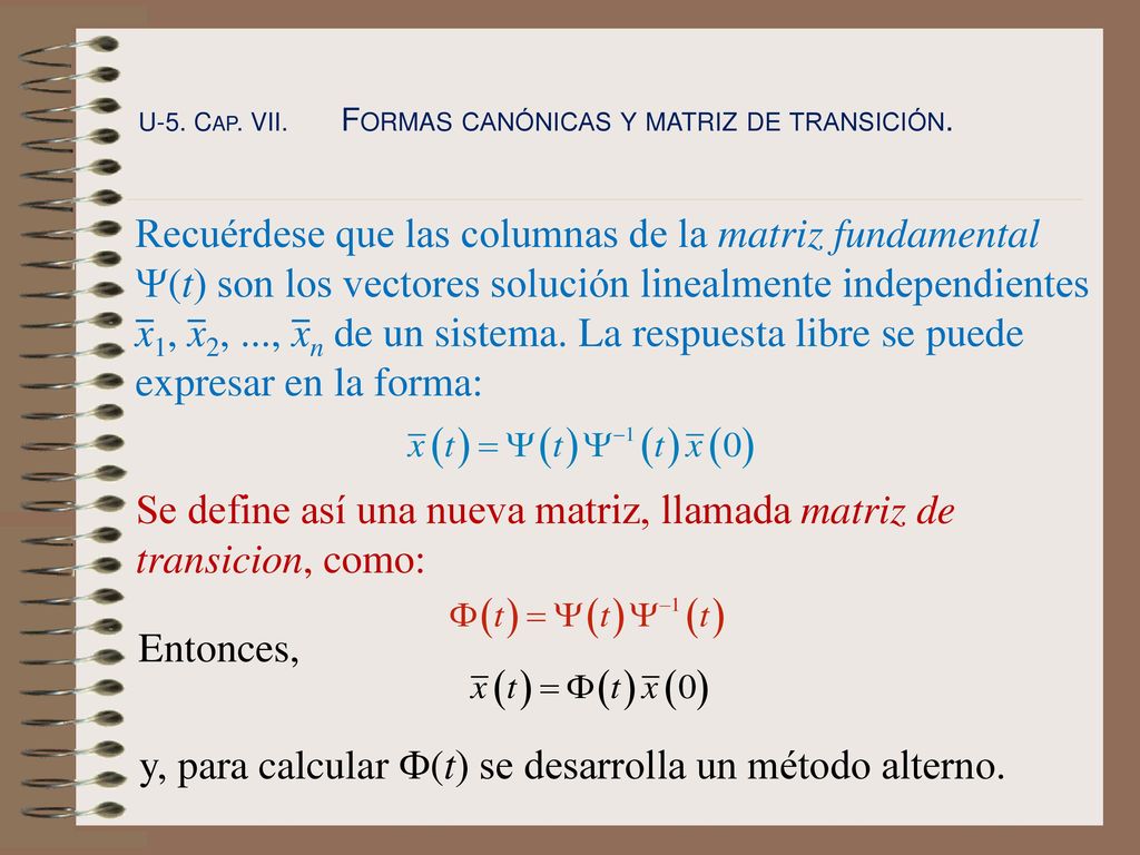 Se define así una nueva matriz, llamada matriz de transicion, como: