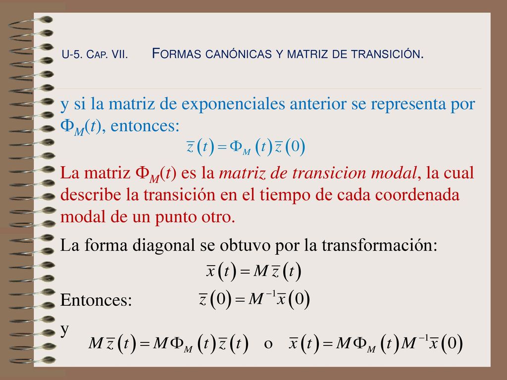 La forma diagonal se obtuvo por la transformación: