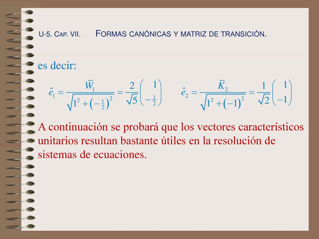 U-5. Cap. VII. Formas canónicas y matriz de transición.