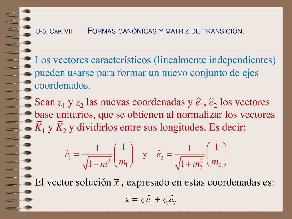 El vector solución x , expresado en estas coordenadas es: